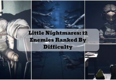 Little Nightmares 12 Enemies Ranked By Difficulty