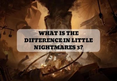 WHAT IS THE DIFFERENCE IN LITTLE NIGHTMARES 3